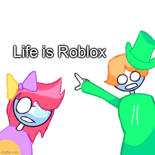 lucky old temp | Life is Roblox | image tagged in luckyguy17 pointing | made w/ Imgflip meme maker