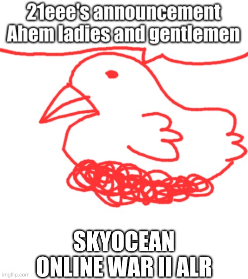 SKYOCEAN ONLINE WAR II ALR | image tagged in 21eee's announcements,skyocean war ll has started,alr | made w/ Imgflip meme maker