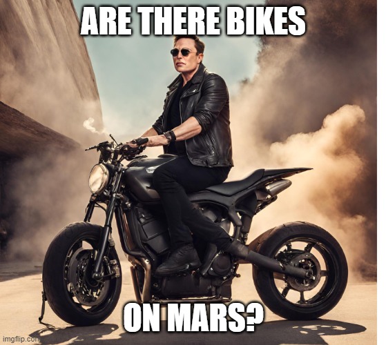 Are there bikes on mars? (this is not Elon Musk) | ARE THERE BIKES; ON MARS? | image tagged in amanda gleaves | made w/ Imgflip meme maker