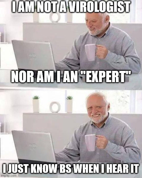 I'm Not an Expert | I AM NOT A VIROLOGIST; NOR AM I AN "EXPERT"; I JUST KNOW BS WHEN I HEAR IT | image tagged in memes,zika virus,china virus,bullshit meter,the expert | made w/ Imgflip meme maker