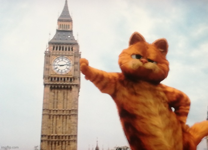 London was good, also i take a pic of the london clock and this orange cat | image tagged in funny,memes,garfield,london | made w/ Imgflip meme maker