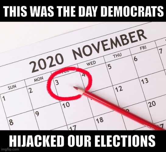 Seditious conspiracy is what a whole lot of democrats should be charged with. | THIS WAS THE DAY DEMOCRATS; HIJACKED OUR ELECTIONS | image tagged in memes | made w/ Imgflip meme maker