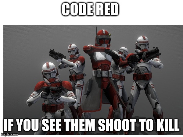 CODE RED; IF YOU SEE THEM SHOOT TO KILL | made w/ Imgflip meme maker