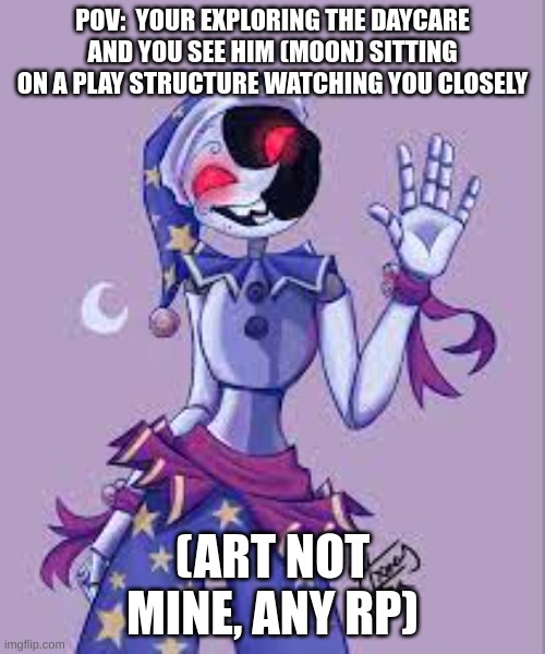 are there any fnaf peeps in this stream | POV:  YOUR EXPLORING THE DAYCARE AND YOU SEE HIM (MOON) SITTING ON A PLAY STRUCTURE WATCHING YOU CLOSELY; (ART NOT MINE, ANY RP) | image tagged in roleplaying | made w/ Imgflip meme maker