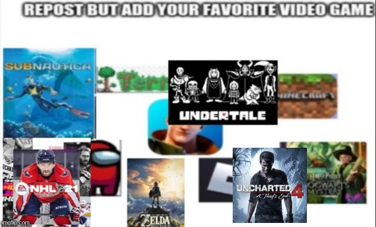 I added Uncharted 4 because peak | made w/ Imgflip meme maker
