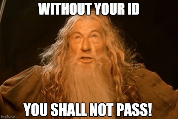 School id | WITHOUT YOUR ID | image tagged in you shall not pass | made w/ Imgflip meme maker