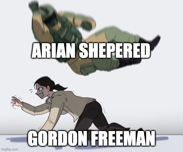 Imagine if this happend | ARIAN SHEPERED; GORDON FREEMAN | image tagged in rainbow six - fuze the hostage,half life,valve,steam | made w/ Imgflip meme maker