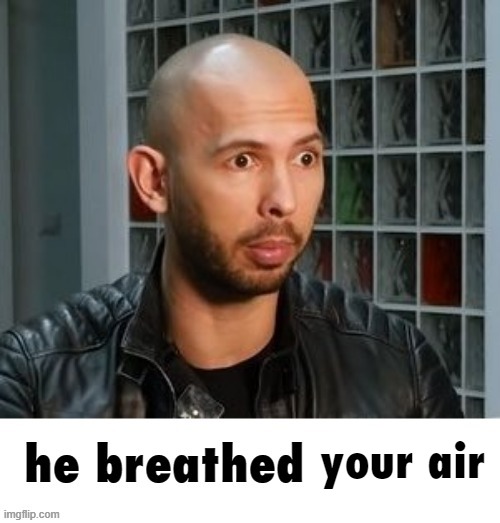 he breathed helium | your air | image tagged in he breathed helium | made w/ Imgflip meme maker