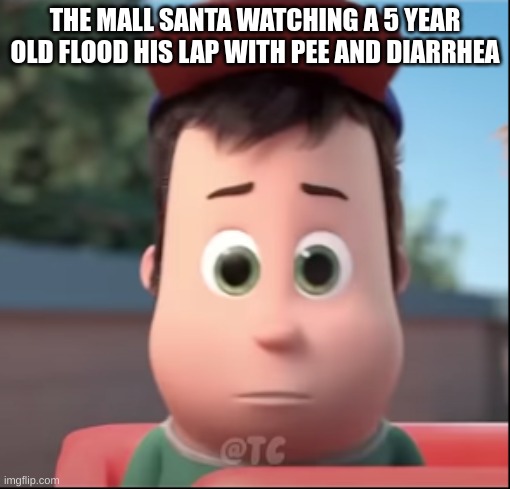 bruh | THE MALL SANTA WATCHING A 5 YEAR OLD FLOOD HIS LAP WITH PEE AND DIARRHEA | image tagged in greg the starer | made w/ Imgflip meme maker