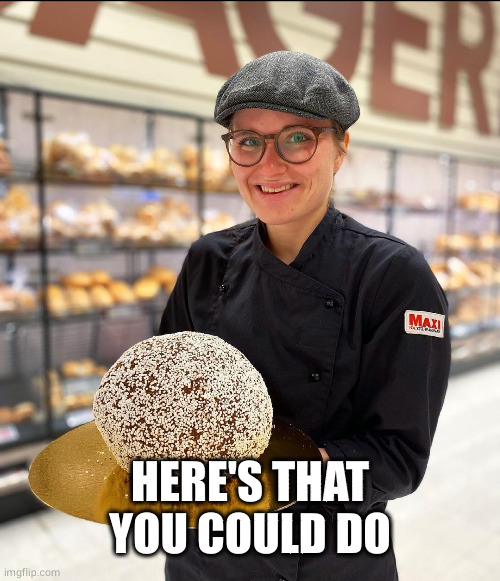 Giant chocolate ball | HERE'S THAT YOU COULD DO | image tagged in giant chocolate ball | made w/ Imgflip meme maker