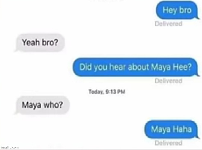 Maya Hee, Maya who, Maya HA HA! | image tagged in asian,songs,funny,texts,maya,eyeroll | made w/ Imgflip meme maker