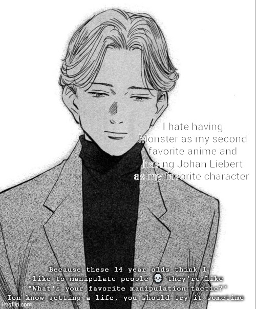 Which character is better at manipulation Johan Liebert (Monster