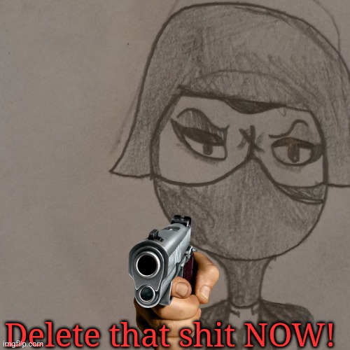 Delete that shit NOW! | made w/ Imgflip meme maker