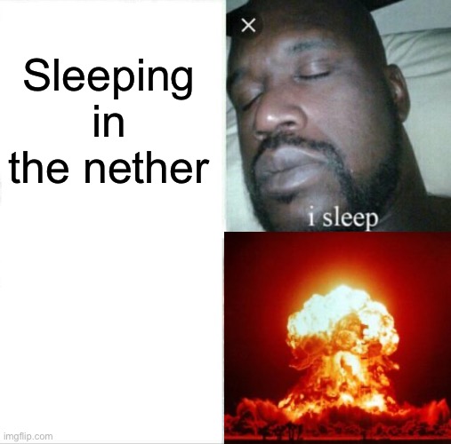 Boom | Sleeping in the nether | image tagged in memes,sleeping shaq,fresh memes,funny,minecraft | made w/ Imgflip meme maker