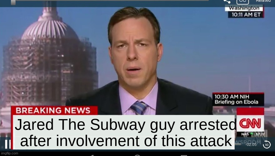 cnn breaking news template | Jared The Subway guy arrested after involvement of this attack | image tagged in cnn breaking news template | made w/ Imgflip meme maker