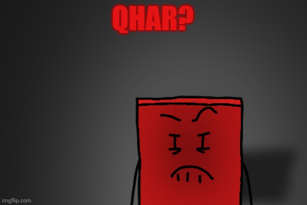 Angry Cube | QHAR? | image tagged in angry cube | made w/ Imgflip meme maker