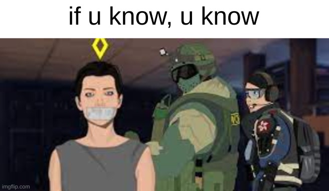 r6 | if u know, u know | image tagged in rainbow six - fuze the hostage,ying | made w/ Imgflip meme maker