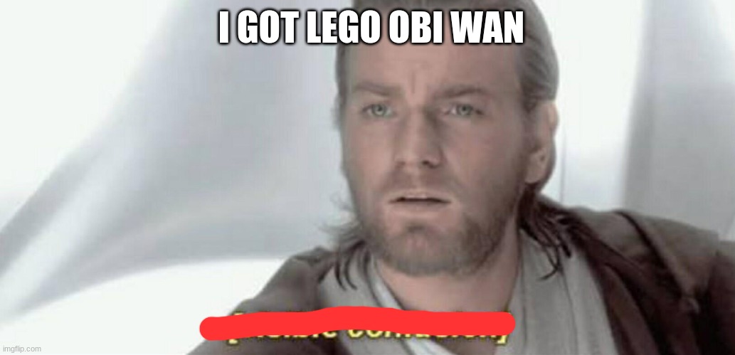 Visible Confusion | I GOT LEGO OBI WAN | image tagged in visible confusion | made w/ Imgflip meme maker