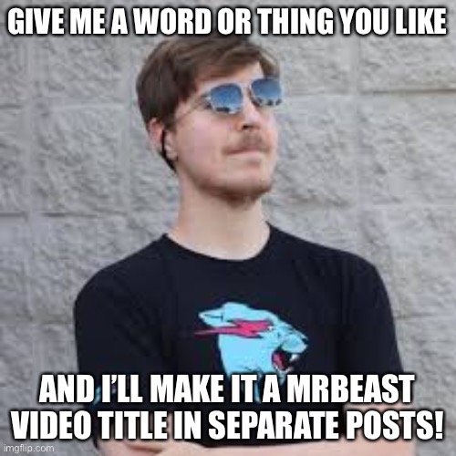 You will be mentioned and linked to your result in the comments | image tagged in mrbeast,vs,fake mrbeast | made w/ Imgflip meme maker
