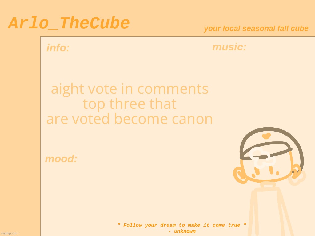 upvote to vote | aight vote in comments
top three that are voted become canon | made w/ Imgflip meme maker