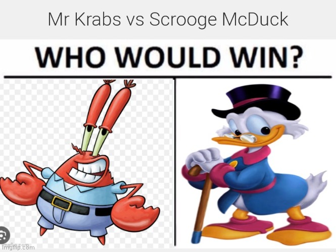 Mr Krabs vs Scrooge McDuck | image tagged in mr krabs vs scrooge mcduck,cartoon beatbox battle suggestions,cartoon battles,regular fight battles | made w/ Imgflip meme maker