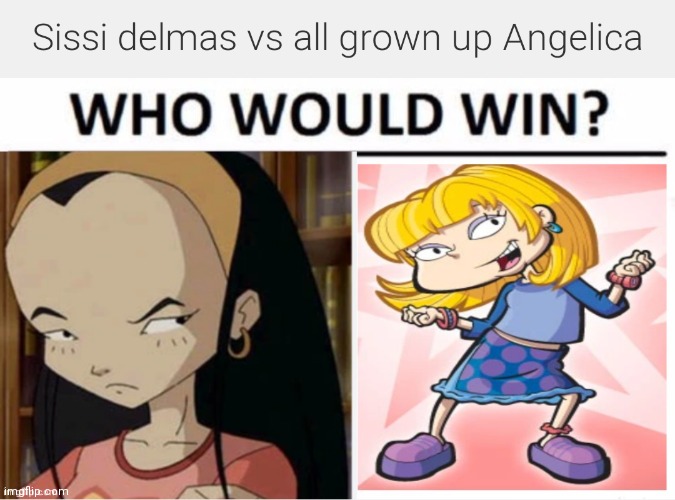Sissi delmas vs all grown up Angelica | image tagged in cartoon beatbox battle suggestions,cartoon battles,regular fight battles,sissi delmas vs all grown up angelica | made w/ Imgflip meme maker