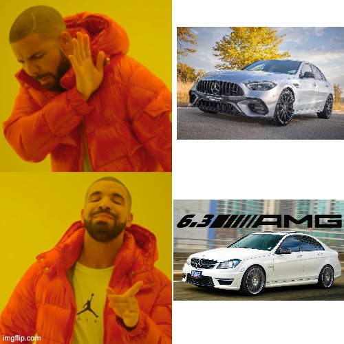 The real sound of the C63 | image tagged in memes,drake hotline bling,mercedes | made w/ Imgflip meme maker