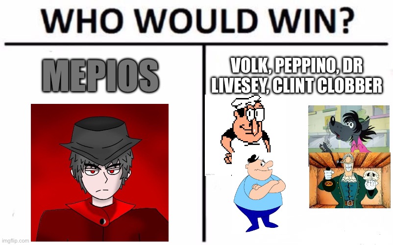 Mepios vs volk vs dr livesey vs peppino vs Clint clobber 1v4 battle (requested by matedalten and largest battle) | MEPIOS; VOLK, PEPPINO, DR LIVESEY, CLINT CLOBBER | image tagged in memes,who would win,mepios,peppino,dr livesey,clint clobber | made w/ Imgflip meme maker