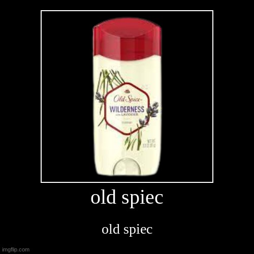 yes | old spiec | old spiec | image tagged in funny,demotivationals | made w/ Imgflip demotivational maker