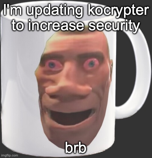 weed mug | I'm updating kocrypter to increase security; brb | image tagged in weed mug | made w/ Imgflip meme maker