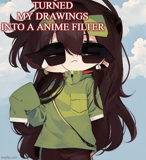 Turned one of my drawings into a Anime Filter | TURNED MY DRAWINGS INTO A ANIME FILTER | image tagged in art,froggy,newoc,filter,cute,anime | made w/ Imgflip meme maker