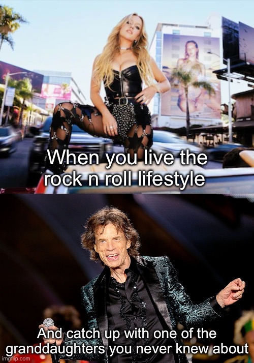 When you live the rock n roll lifestyle; And catch up with one of the granddaughters you never knew about | image tagged in dancing mick jagger | made w/ Imgflip meme maker