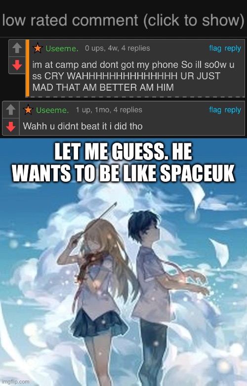 SpaceUK 2.0 | LET ME GUESS. HE WANTS TO BE LIKE SPACEUK | image tagged in low rated comment dark mode version,spaceuk,low rated comment,geometry dash,imgflip,hacker | made w/ Imgflip meme maker