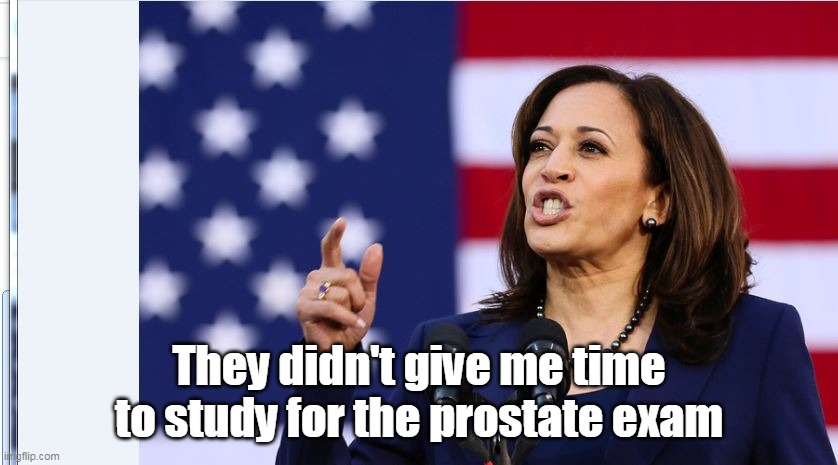 They didn't give me time to study for the prostate exam | made w/ Imgflip meme maker