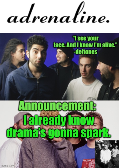 adrenaline announcement | I already know drama’s gonna spark. | image tagged in adrenaline announcement | made w/ Imgflip meme maker