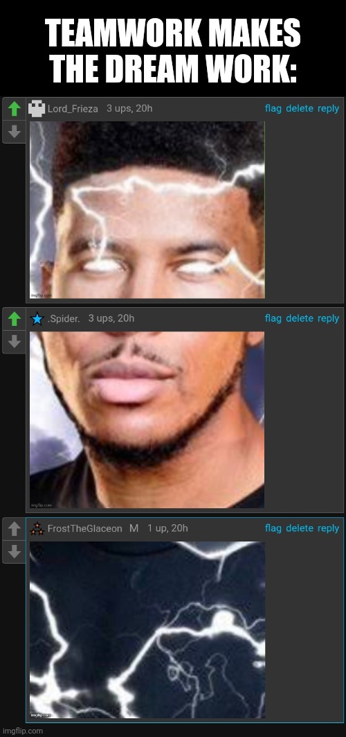 TEAMWORK MAKES THE DREAM WORK: | made w/ Imgflip meme maker