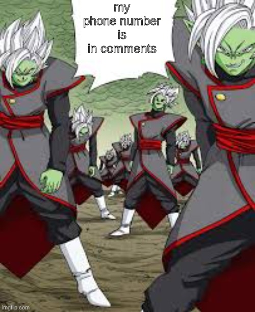 I won't answer calls | my phone number is in comments | image tagged in infinite zamasu | made w/ Imgflip meme maker