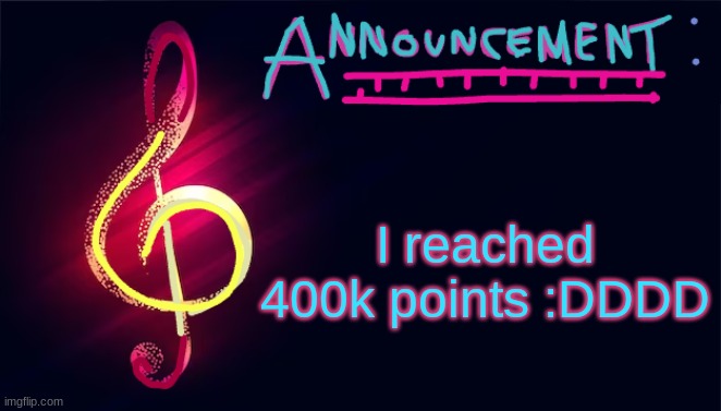 just posting in here cuz y the heck not | I reached 400k points :DDDD | image tagged in cgoodban announcement template | made w/ Imgflip meme maker