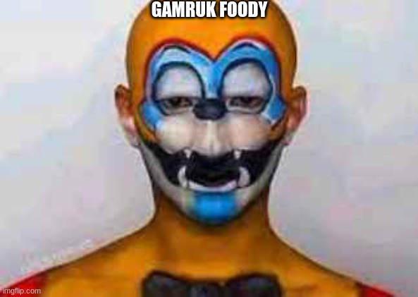 GAMRUK FOODY | made w/ Imgflip meme maker