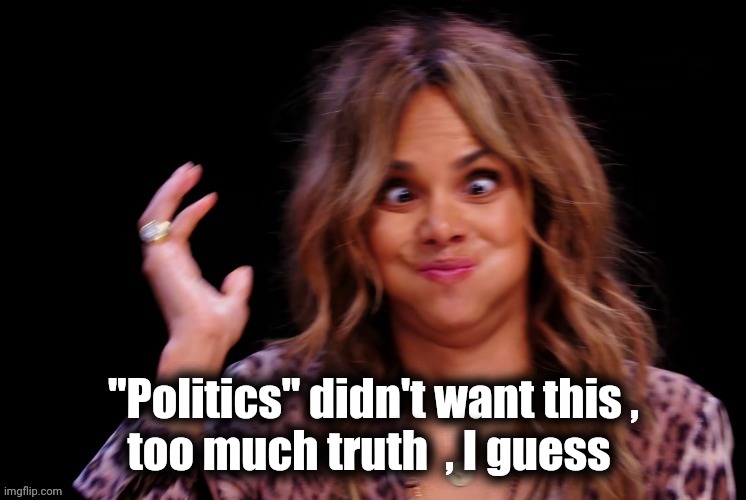 Boof ! | "Politics" didn't want this ,
too much truth  , I guess | image tagged in boof | made w/ Imgflip meme maker