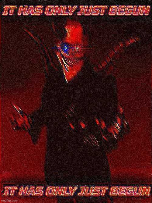 It has only just begun | image tagged in it has only just begun | made w/ Imgflip meme maker