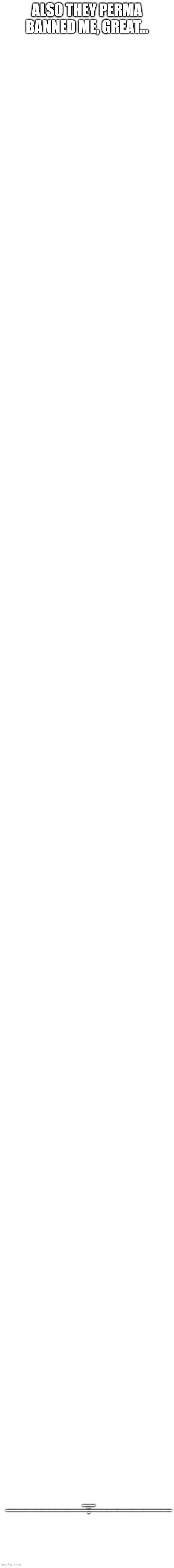 wow, they sure love when I raid. | ALSO THEY PERMA BANNED ME, GREAT... BACK TO RAIDING ALL WEBSITES FOR THE 3913790209297034097397023597092970340973970235972979754045729797540450923897282707827902092970340973970235972979754045092389728270782790209297034097397023597297975404509238972827078279020929703409739702359729797540450923897282707827902092970340973970235972979754045092389728270782790209297034097397023597297975404502TH TIME. | made w/ Imgflip meme maker