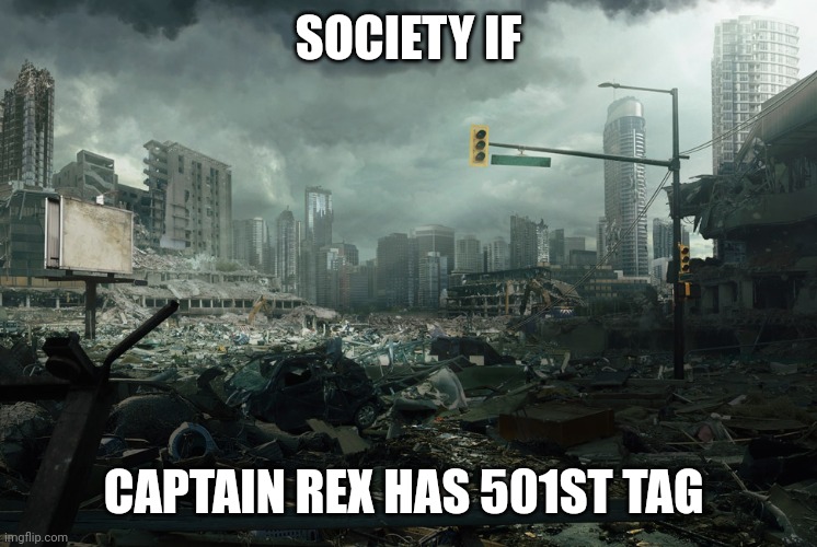 Star Wars Galaxy of Heroes Meme | SOCIETY IF; CAPTAIN REX HAS 501ST TAG | image tagged in society if opposite | made w/ Imgflip meme maker