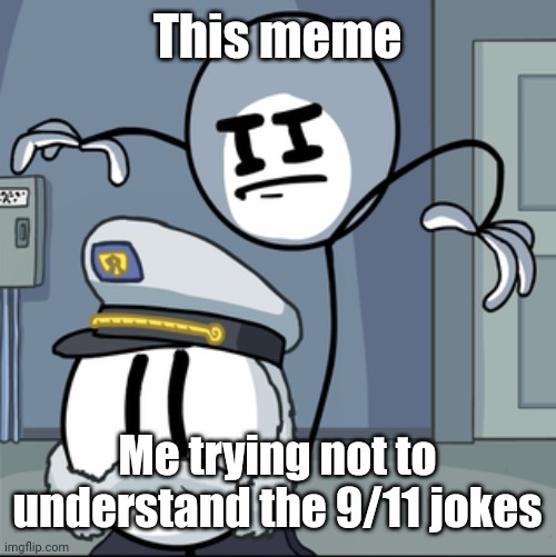 Henry stickmin kill | This meme Me trying not to understand the 9/11 jokes | image tagged in henry stickmin kill,9/11,henry stickmin | made w/ Imgflip meme maker