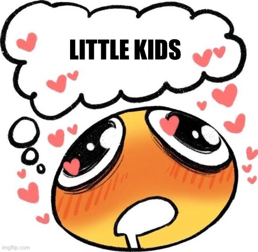 Dreaming Drooling Emoji | LITTLE KIDS | image tagged in dreaming drooling emoji | made w/ Imgflip meme maker