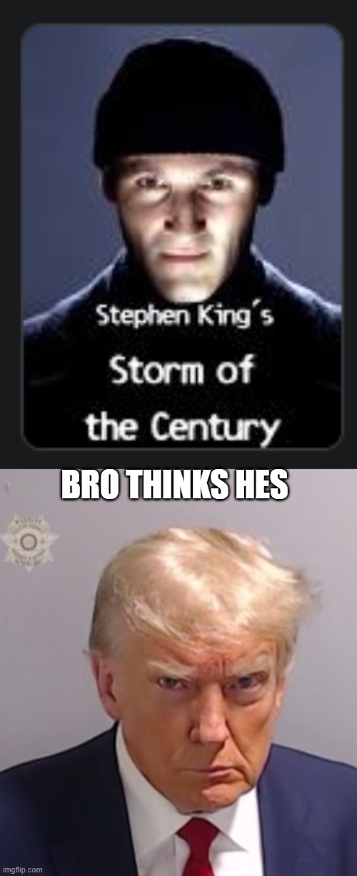 BRO THINKS HES | image tagged in donald trump mugshot | made w/ Imgflip meme maker