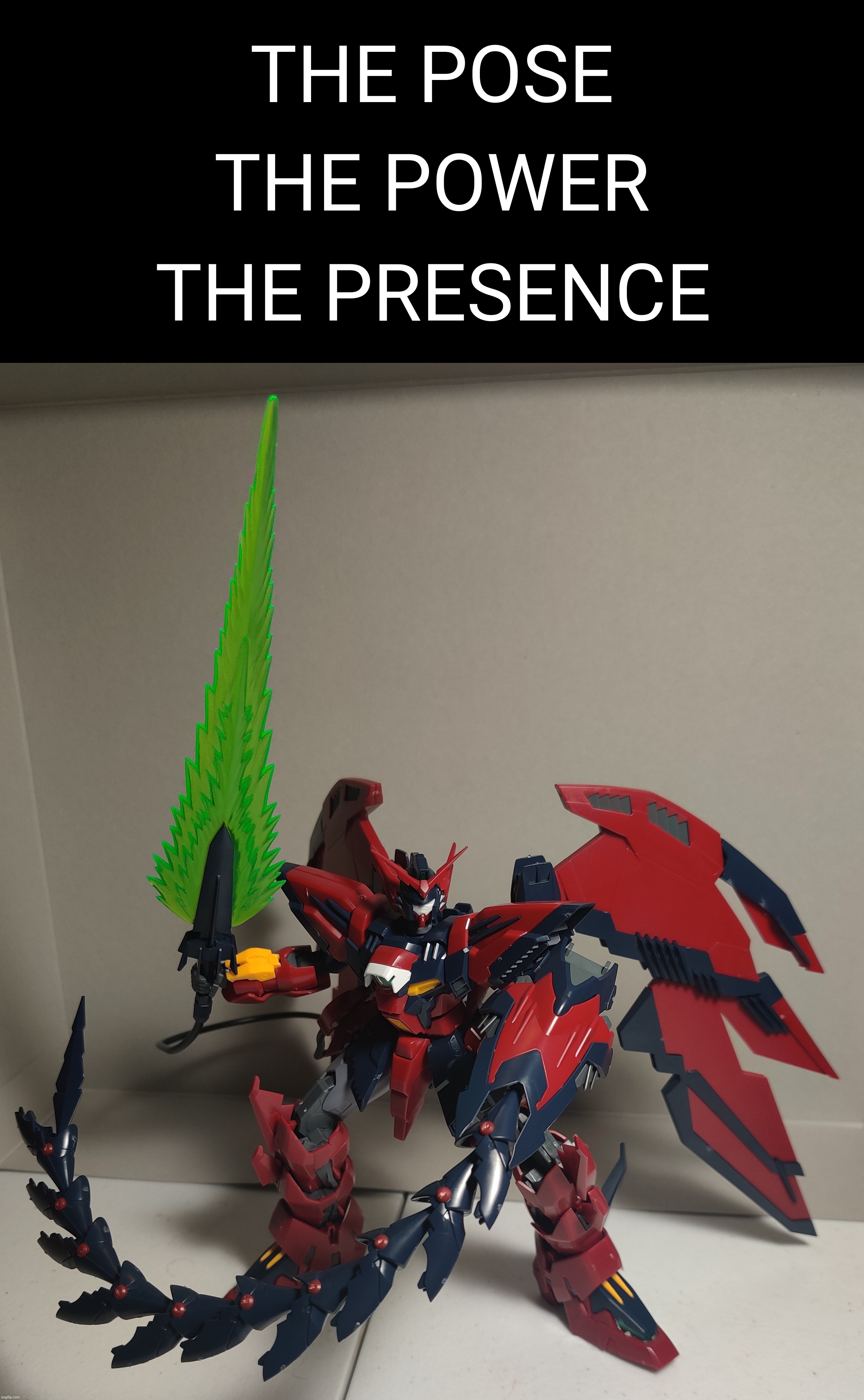 IT'S DONE!!!!! I have yet to make a full review of it but it's definitely one of my favorite master grade kits | THE POSE; THE POWER; THE PRESENCE | made w/ Imgflip meme maker