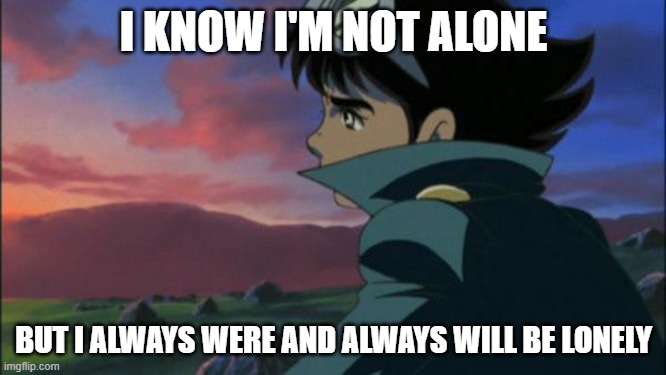 Forever a Lonely Puppet | I KNOW I'M NOT ALONE; BUT I ALWAYS WERE AND ALWAYS WILL BE LONELY | image tagged in jiro in the woods,kikaider,shotaro ishinomori,android kikaider,harvey street kids,harvey girls forever | made w/ Imgflip meme maker