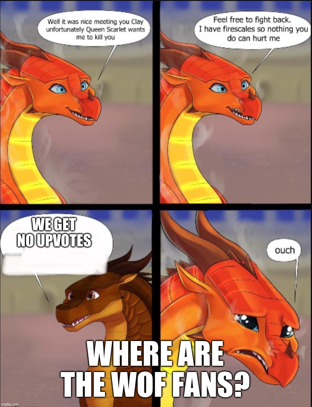 1 upvote= 1 snack for clay. | WE GET NO UPVOTES; WHERE ARE THE WOF FANS? | image tagged in peril emotional damage,wings of fire,peril,dragons | made w/ Imgflip meme maker