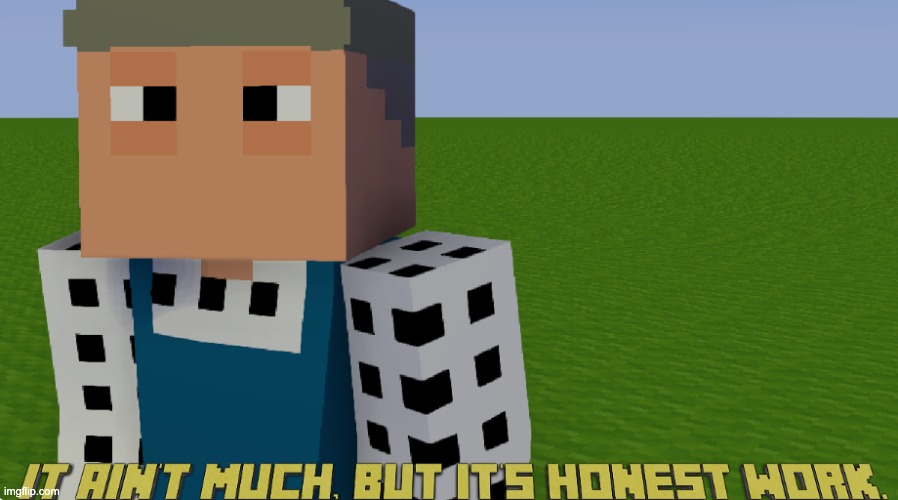 day one of turning regular memes into minecraft memes | image tagged in minecraft | made w/ Imgflip meme maker